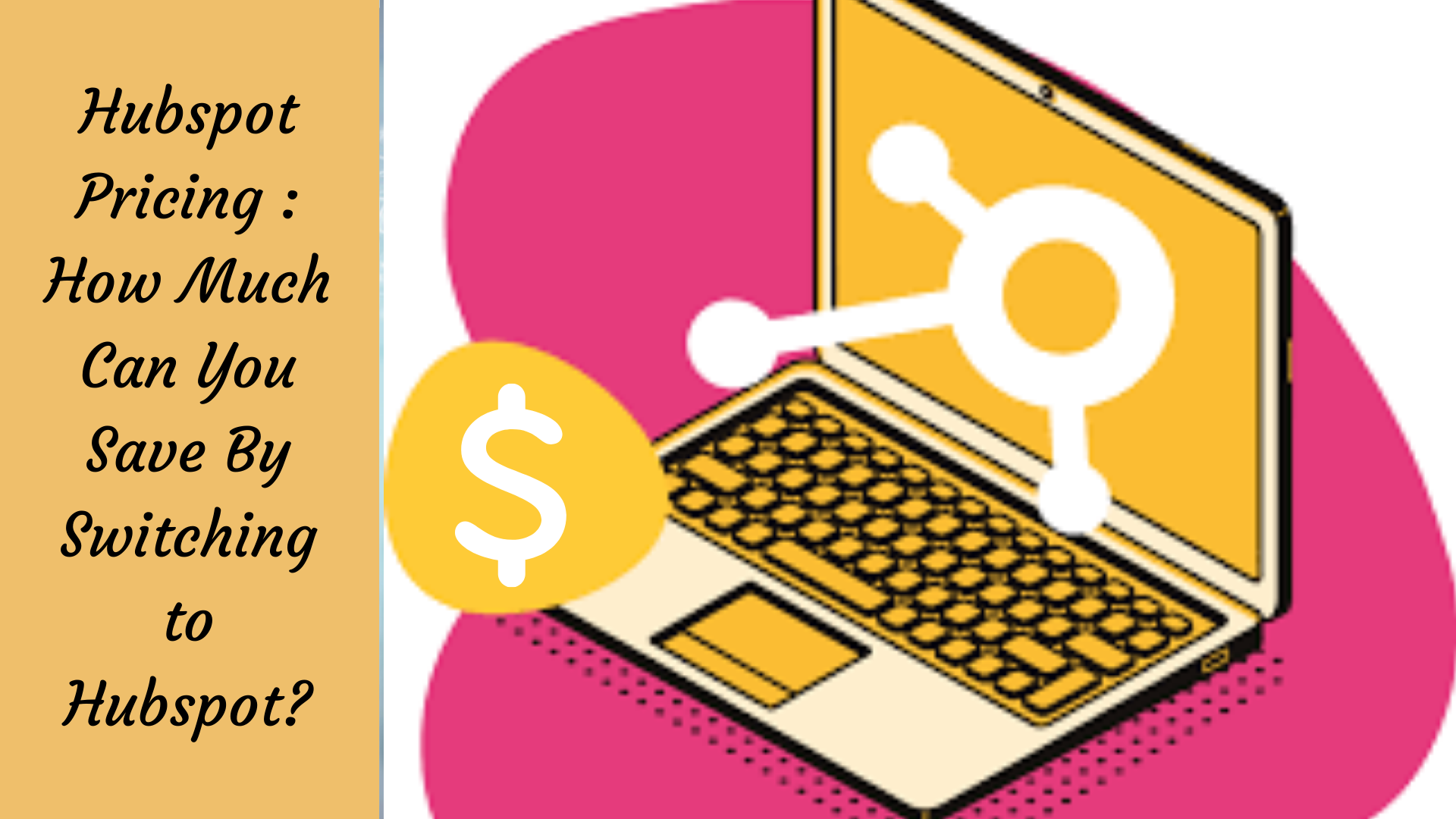 Hubspot Pricing How Much Can You Save By Switching To Hubspot?